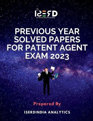 Previous Year Solved Papers for Patent Agent Exam 2023 - Iserdindia Analytics