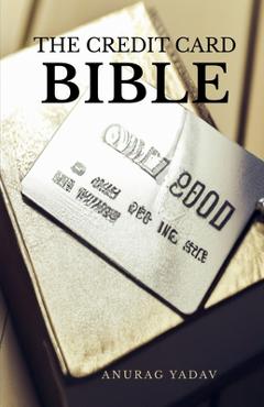 Coperta cărții 'The Credit Card Bible - Anurag Yadav'