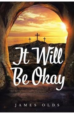 Poza produsului It Will Be Okay - James Olds