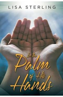 Coperta cărții 'In the Palm of His Hands - Lisa Sterling'