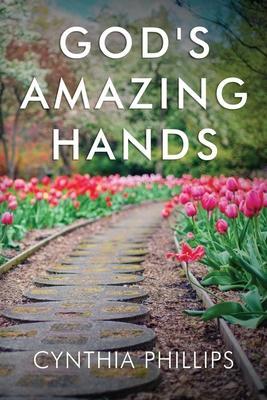 God's Amazing Hands - Cynthia Phillips