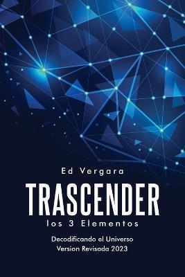 Coperta cărții 'Trascender: Los 3 Elementos (Spanish Edition) - Ed Vergara'