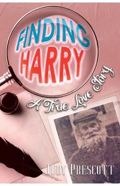 Coperta cărții 'Finding Harry: A True Love Story - Judy Prescott'