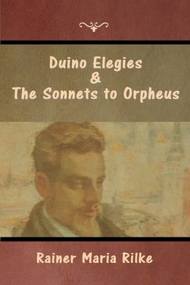 Duino Elegies and The Sonnets to Orpheus - Rainer Maria Rilke