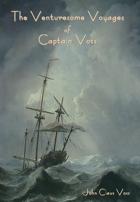 Coperta cărții 'The Venturesome Voyages of Captain Voss - John Claus Voss'