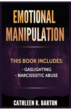 Coperta cărții 'Emotional Manipulation: Gaslighting, Narcissistic Abuse - Cathleen R. Barton'