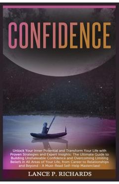 Coperta cărții 'Confidence: Unlock Your Inner Potential and Transform Your Life with Proven Strategies and Expert Insights: The'