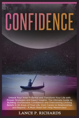 Coperta cărții 'Confidence: Unlock Your Inner Potential and Transform Your Life with Proven Strategies and Expert Insights: The'