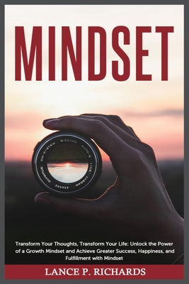 Coperta cărții 'Mindset: Transform Your Thoughts, Transform Your Life: Unlock the Power of a Growth Mindset and Achieve Greater'