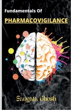 Coperta cărții 'Fundamentals of Pharmacovigilance: A complete guide for Freshers to crack any technical interviews - Saugata Ghosh'