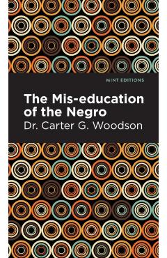 The Mis-Education of the Negro - Carter G. Woodson