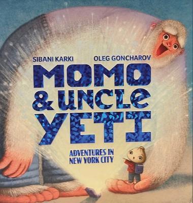 Momo and Uncle Yeti: Adventures in New York City - Sibani Karki