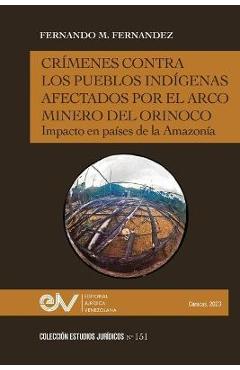 Coperta cărții 'Crímenes Contra Los Pueblos Indígenas Afectados Por El Arco Minero. Impacto En Países de la Amazonía - Fernando M.'