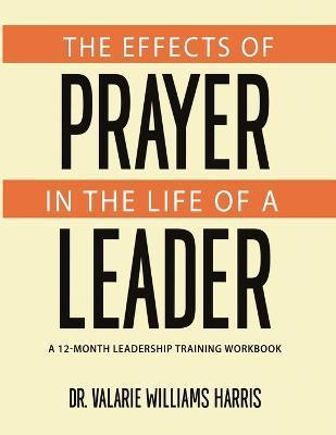 The Effects of Prayer in the Life of a Leader - Valarie Williams Harris