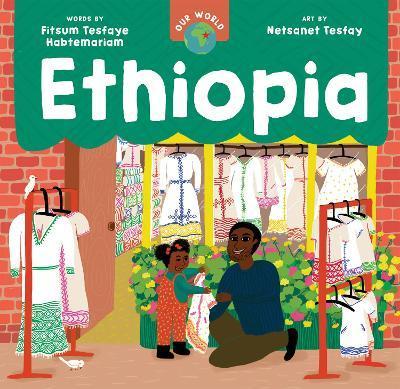 Our World: Ethiopia - Fitsum Tesfaye Habtemariam
