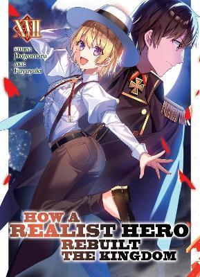 How a Realist Hero Rebuilt the Kingdom (Light Novel) Vol. 17 - Dojyomaru