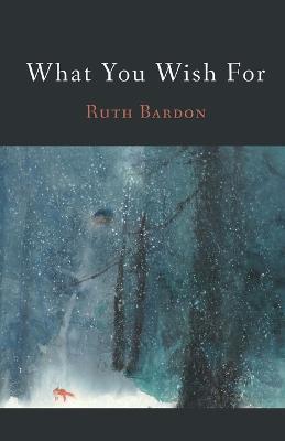 What You Wish For - Ruth Bardon