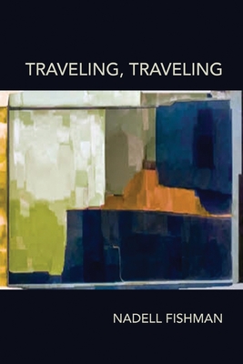 Traveling, Traveling - Nadell Fishman
