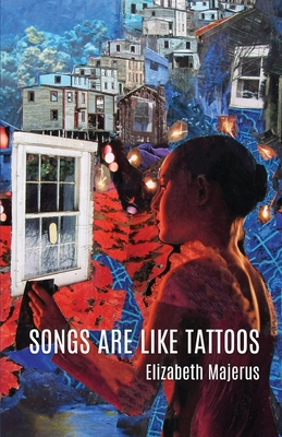 Songs Are Like Tattoos, - Elizabeth Majerus