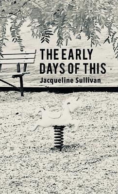 The Early Days of This - Jacqueline Sullivan