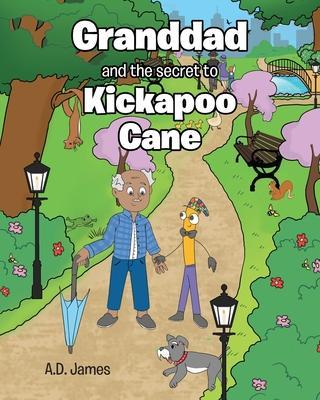 Granddad and the secret to Kickapoo Cane - A. D. James