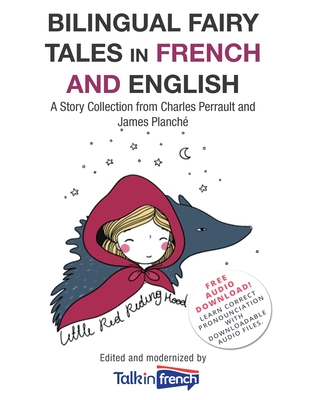 Bilingual Fairy Tales in French and English: A Story Collection from Charles Perrault and James Planché - Talk In French
