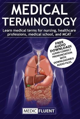 Medical Terminology: Learn medical terms for nursing, healthcare professions, medical school, and MCAT - Medic Fluent