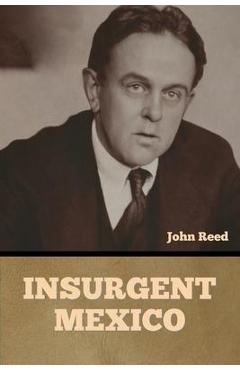Coperta cărții 'Insurgent Mexico - John Reed'