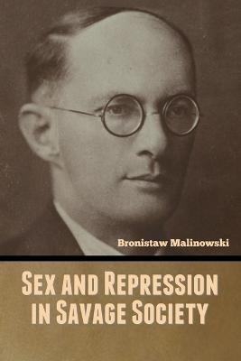 Sex and Repression in Savage Society - Bronistaw Malinowski