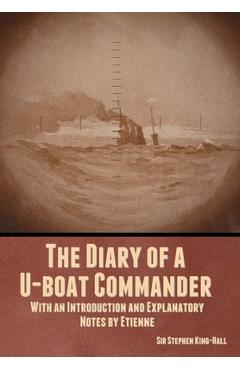 Coperta cărții 'The Diary of a U-boat Commander: With an Introduction and Explanatory Notes by Etienne - Stephen King-hall'