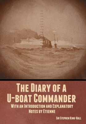 Coperta cărții 'The Diary of a U-boat Commander: With an Introduction and Explanatory Notes by Etienne - Stephen King-hall'