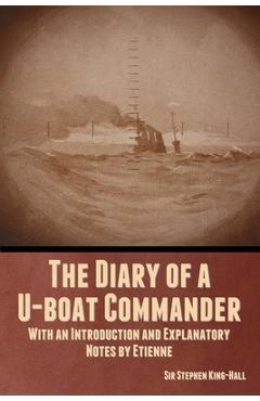Coperta cărții 'The Diary of a U-boat Commander: With an Introduction and Explanatory Notes by Etienne - Stephen King-hall'