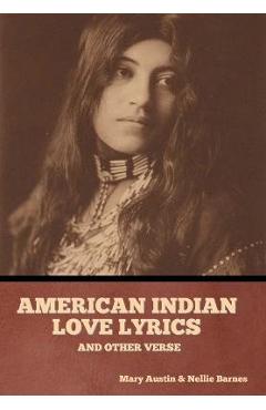 Coperta cărții 'American Indian love lyrics, and other verse - Mary Austin'