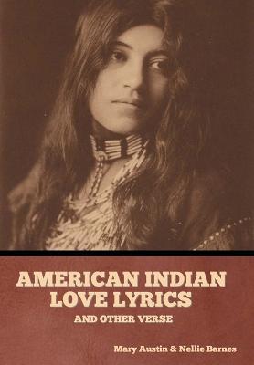 Coperta cărții 'American Indian love lyrics, and other verse - Mary Austin'