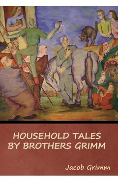 Poza produsului Household Tales by Brothers Grimm - Jacob Grimm