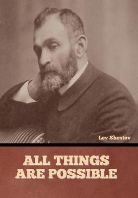 All Things are Possible - Lev Shestov