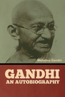 Gandhi: An Autobiography - Mahatma Gandhi