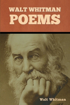 Walt Whitman Poems - Walt Whitman