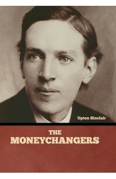 Coperta cărții 'The Moneychangers - Upton Sinclair'