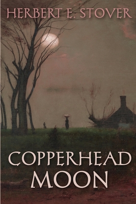 Coperta cărții 'Copperhead Moon - Herbert E. Stover'