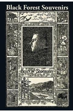 Poza produsului Black Forest Souvenirs - Henry W. Shoemaker