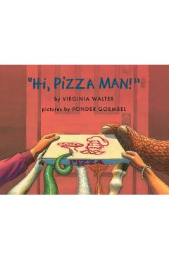Hi, Pizza Man! - Virginia Walter