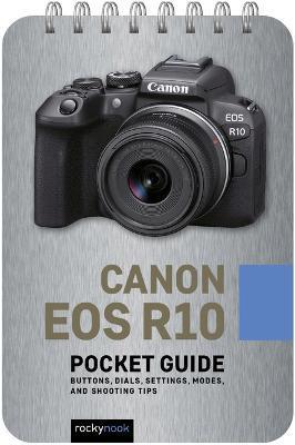 Canon EOS R10: Pocket Guide: Buttons, Dials, Settings, Modes, and Shooting Tips - Rocky Nook
