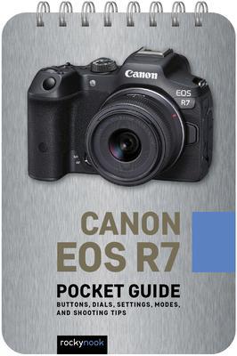 Canon EOS R7: Pocket Guide: Buttons, Dials, Settings, Modes, and Shooting Tips - Rocky Nook