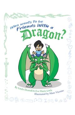 Coperta cărții 'Who Wants to be Friends With a Dragon? - Linda Drattell'