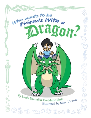 Who Wants to be Friends With a Dragon? - Linda Drattell