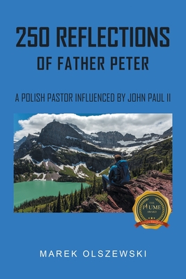 250 Reflections of Father Peter - Marek Olszewski