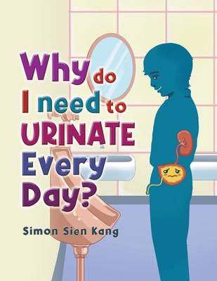Why Do I Need To Urinate Every Day? - Simon Sien Kang