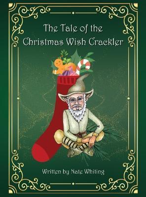 The Tale of the Christmas Wish Crackler - Nate Whiting