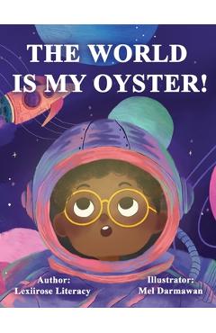 Coperta cărții 'The World is Your Oyster - Lexiirose Literacy'